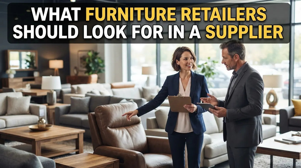 What Furniture Retailers Should Look for in a Supplier